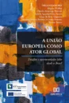 A União Europeia como ator global: desafios e oportunidades lidos desde o Brasil thumbnail